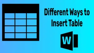 Different ways to insert a table in MS Wrd