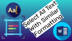 How to select all text with similar formatting in MS Word