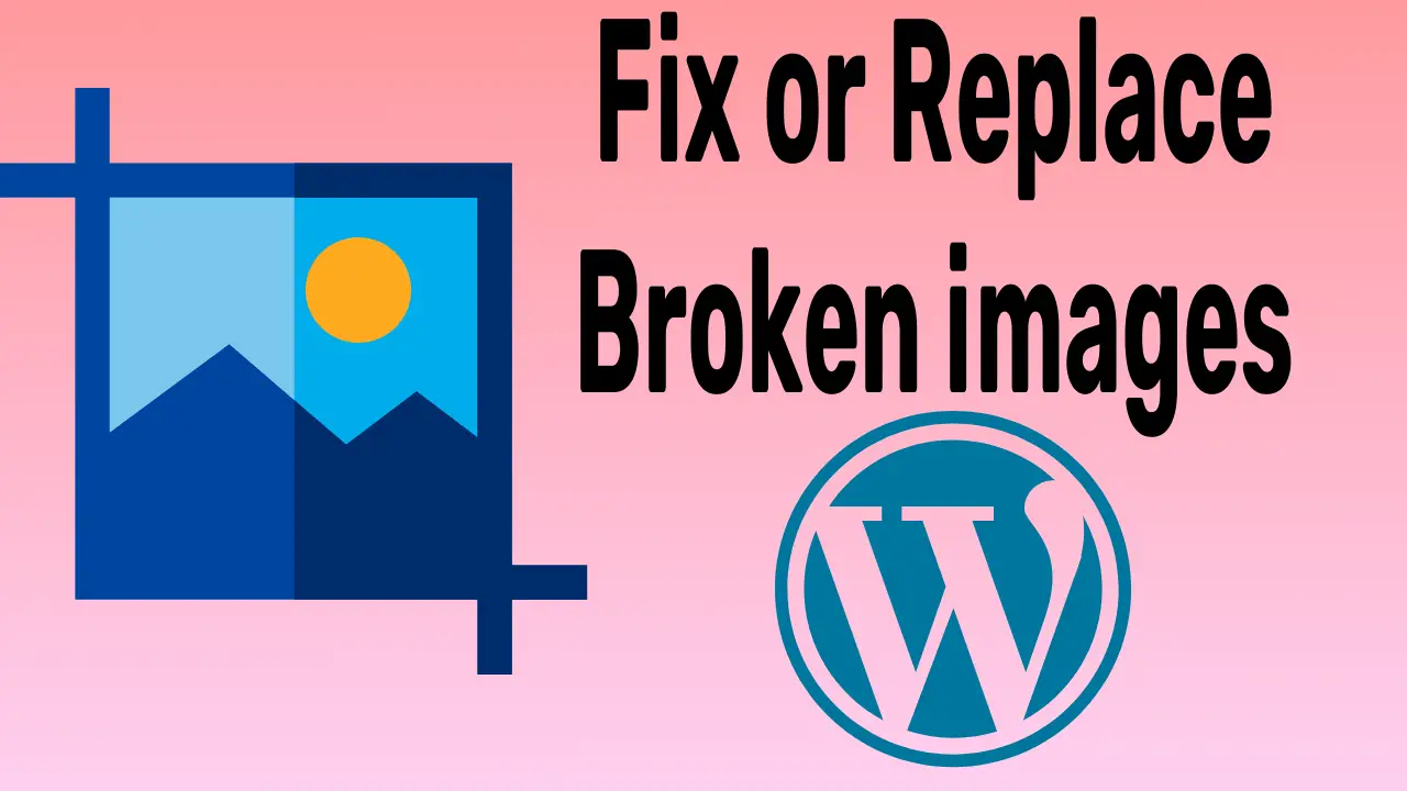 Fix or Replace Broken Images in WordPress