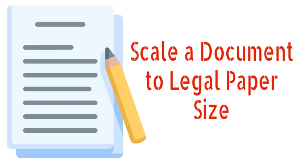 Scale a document to legal paper size