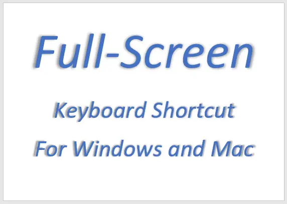 Full-Screen Shortcut for Windows and Mac Operating Systems of all applications