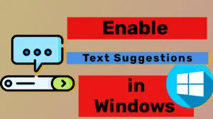 How to enable text suggestions in Windows Computer