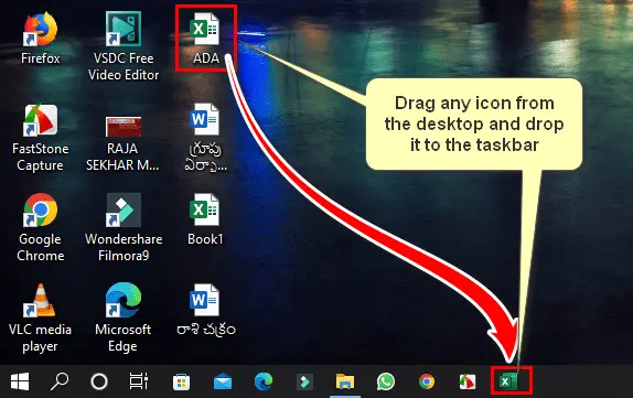 Drag any icon from desktop and drop it to the taskbar