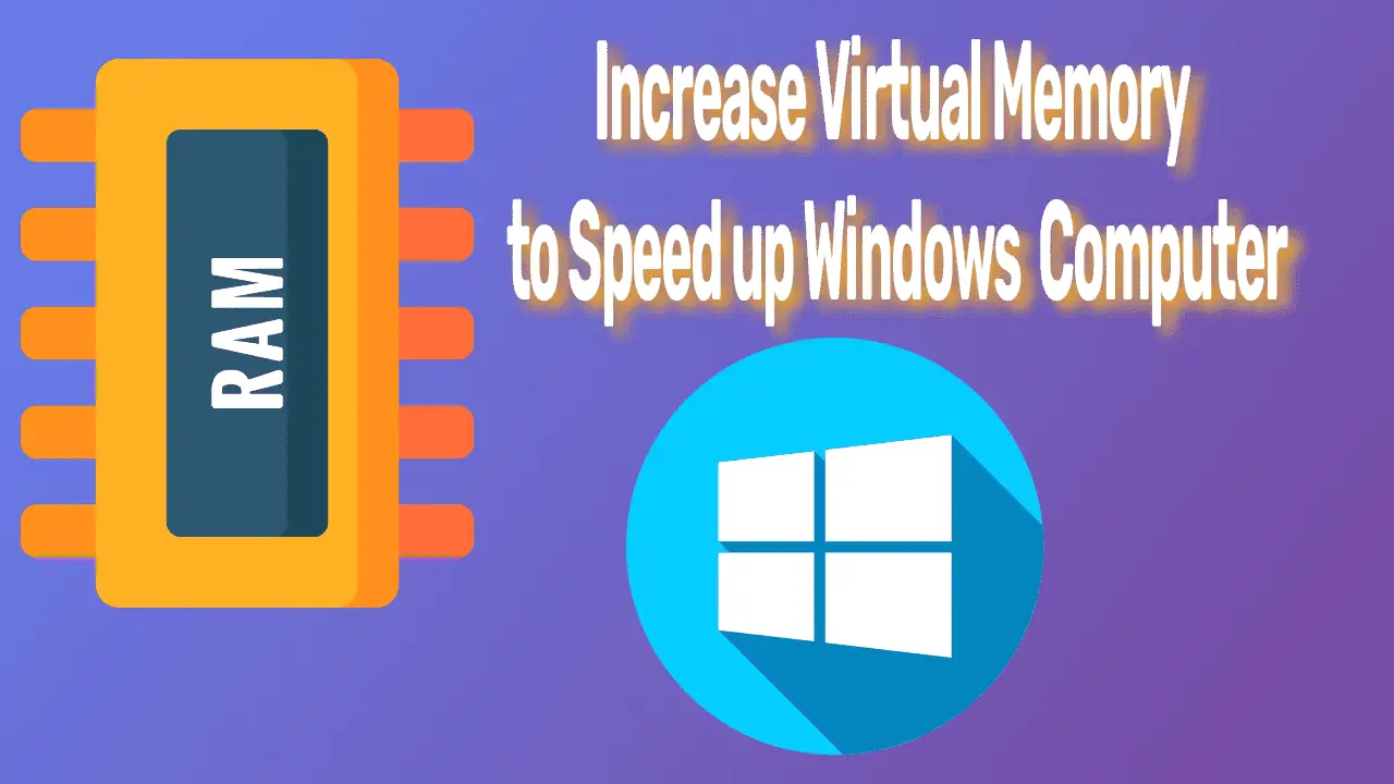 Increase Virtual Memory to Speed up Windows Computer