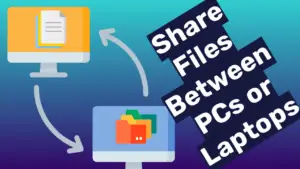 How to share files between nearby PCs or Laptops in Windows Computer